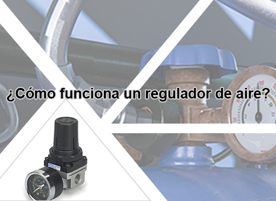 ¿Cómo funciona un regulador de aire?