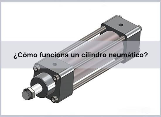 ¿Cómo funciona un cilindro neumático?